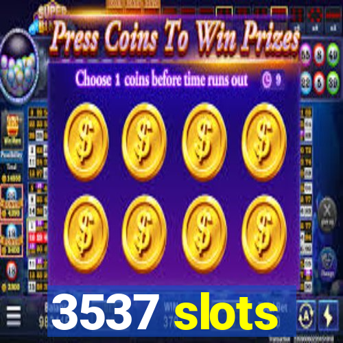 3537 slots