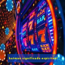 batman significado espiritual