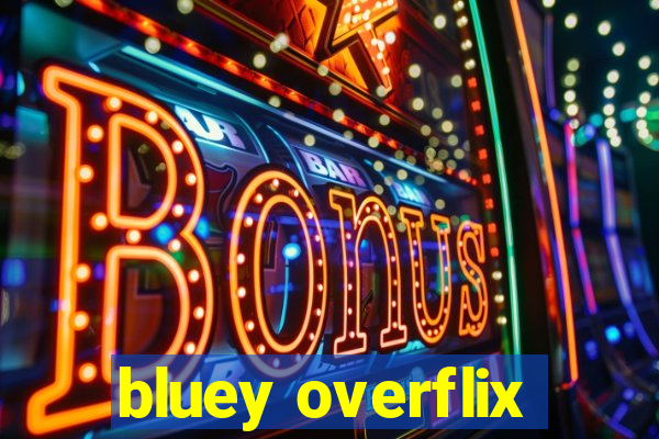 bluey overflix