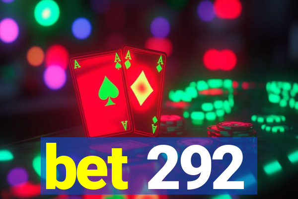 bet 292