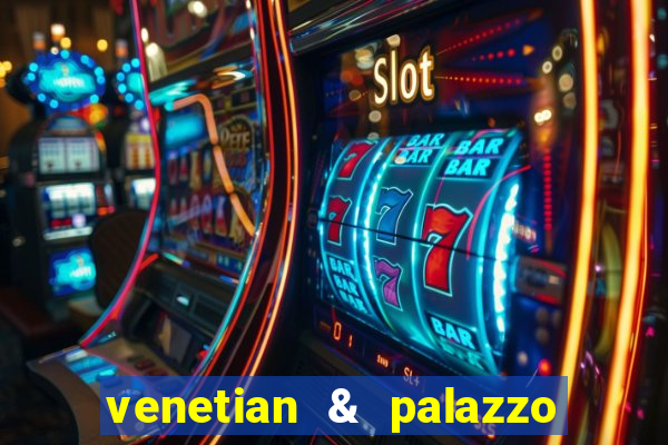 venetian & palazzo resort hotel casinos