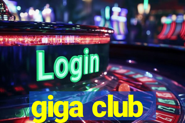 giga club