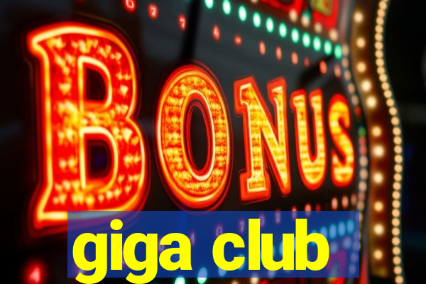 giga club