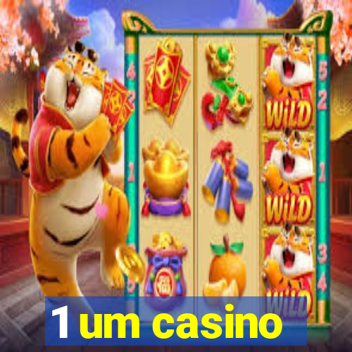 1 um casino