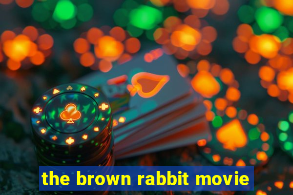 the brown rabbit movie