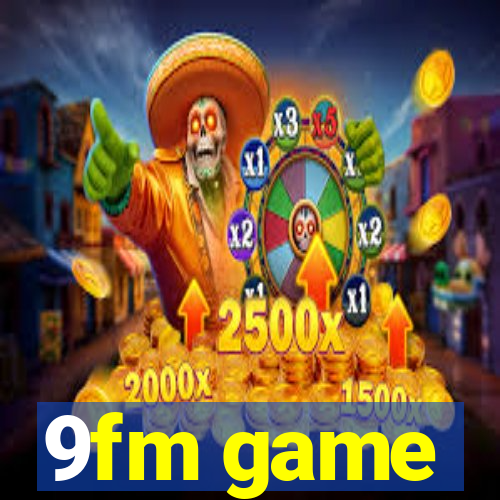 9fm game