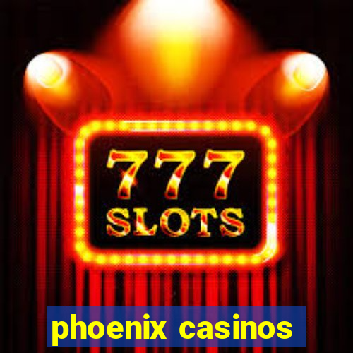 phoenix casinos