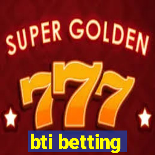 bti betting