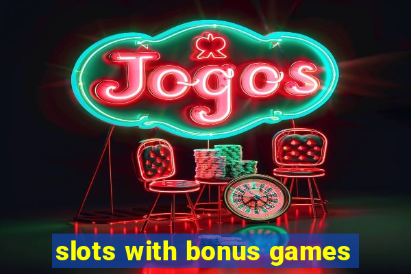 slots with bonus games