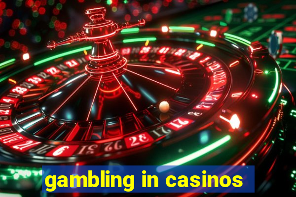 gambling in casinos