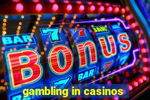 gambling in casinos