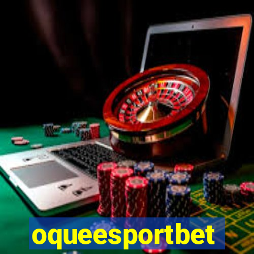 oqueesportbet