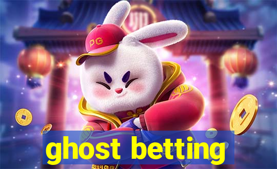 ghost betting