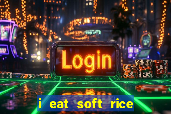 i eat soft rice in another world em português