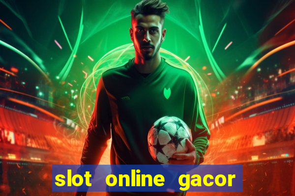 slot online gacor terbaru gampang menang