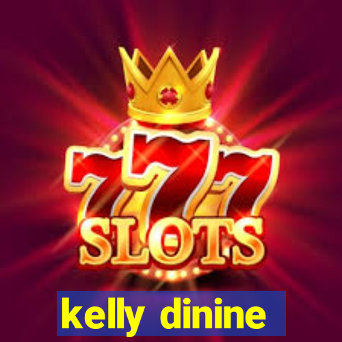 kelly dinine