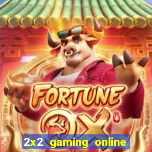 2x2 gaming online casino sites