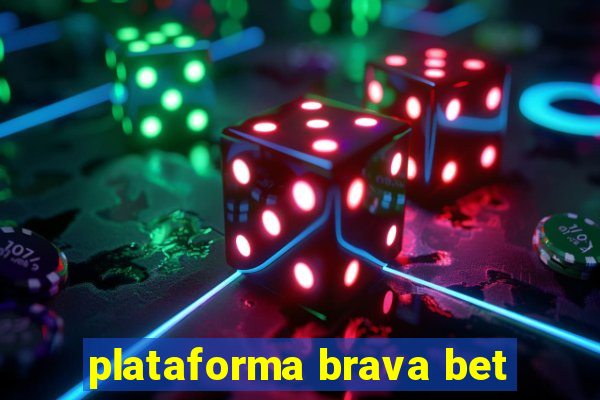 plataforma brava bet