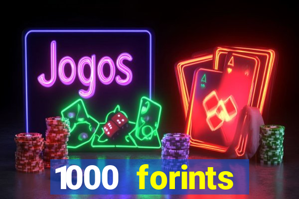 1000 forints deposit casino