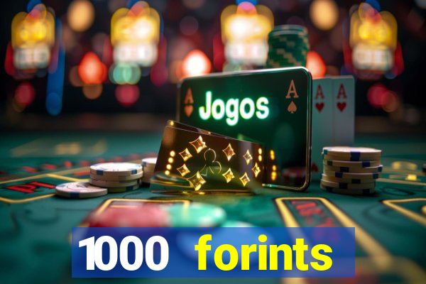 1000 forints deposit casino