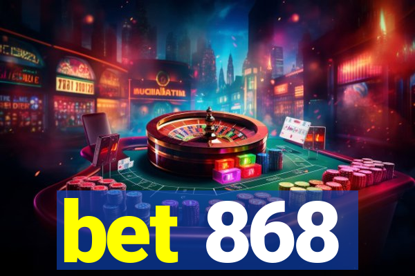 bet 868