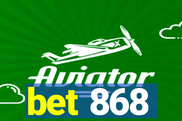 bet 868