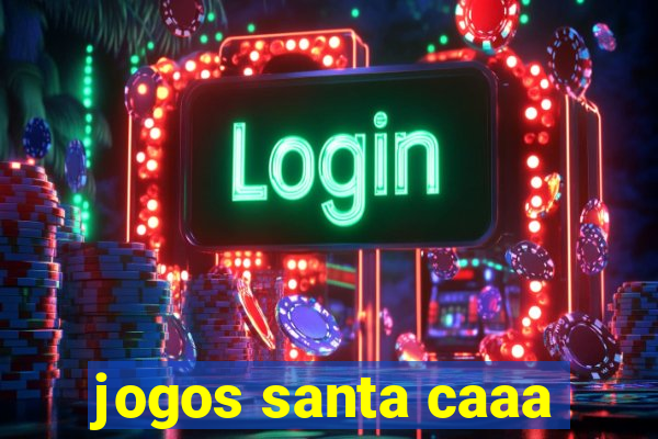 jogos santa caaa