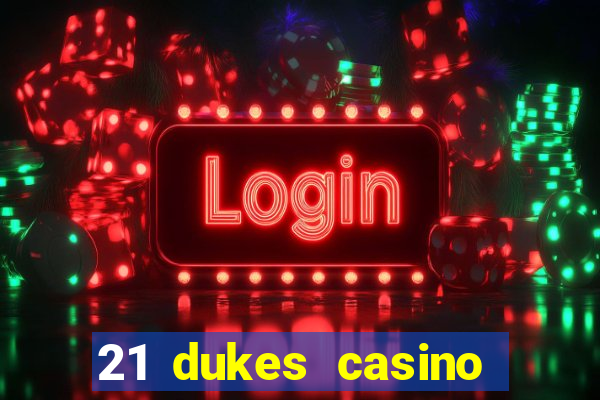 21 dukes casino mobile app