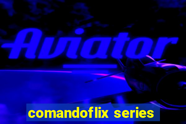 comandoflix series