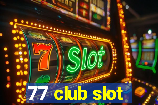 77 club slot