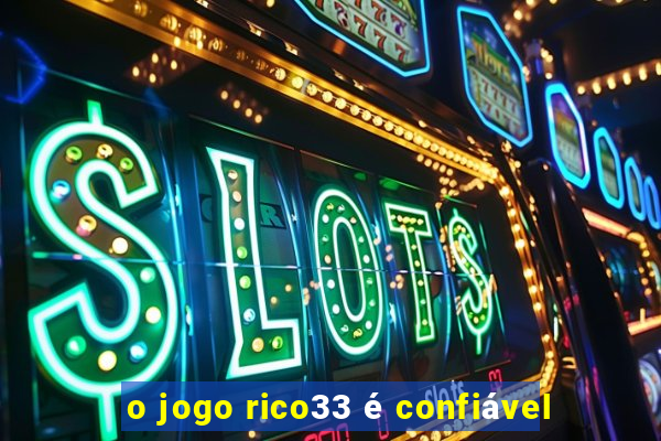 o jogo rico33 é confiável