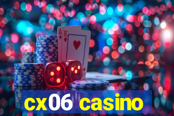 cx06 casino