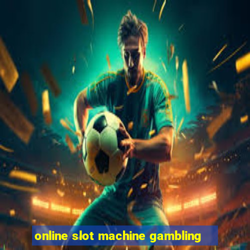 online slot machine gambling