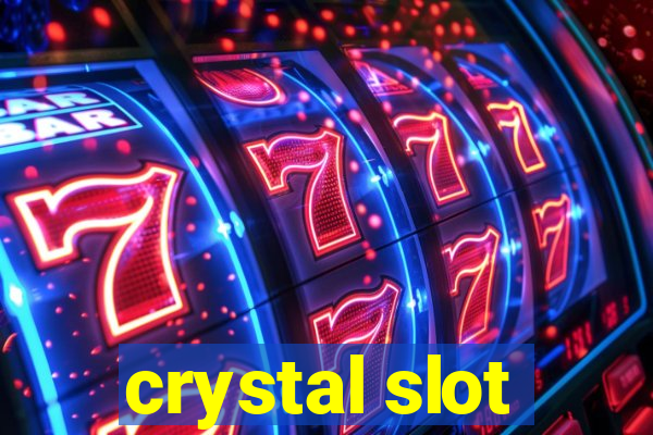 crystal slot