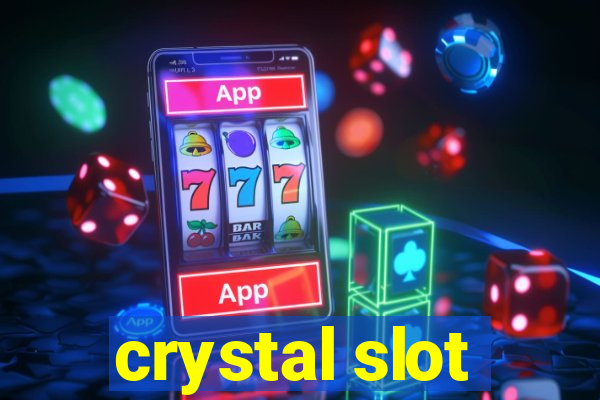 crystal slot