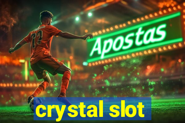 crystal slot