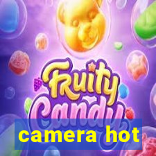 camera hot