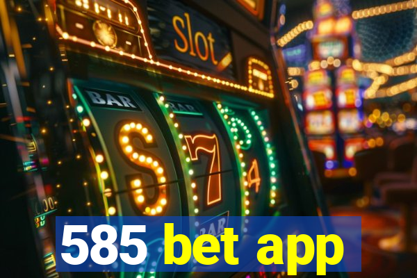 585 bet app