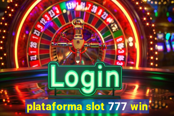 plataforma slot 777 win