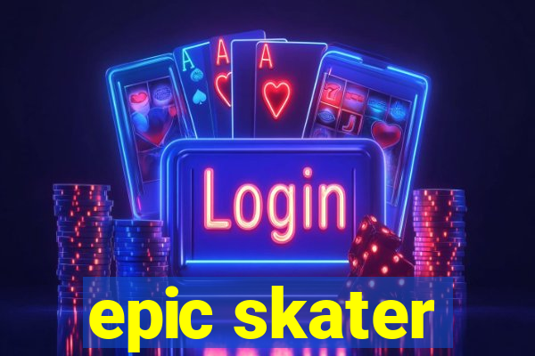 epic skater