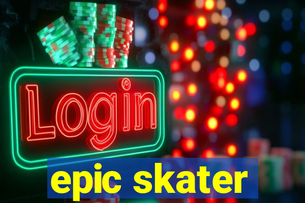 epic skater