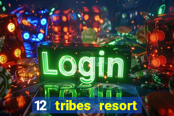 12 tribes resort casino casinos washington state