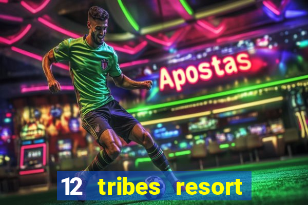 12 tribes resort casino casinos washington state