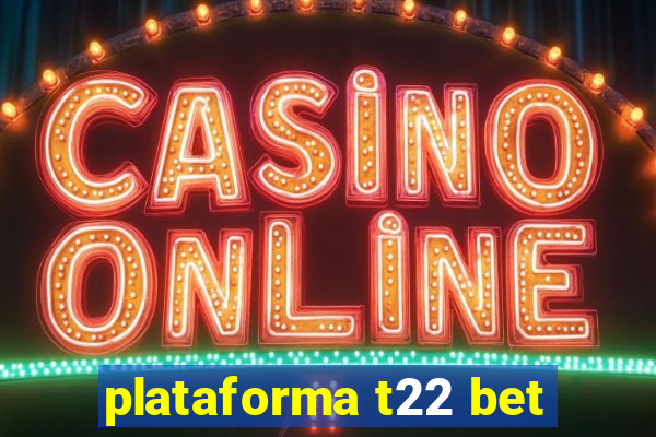 plataforma t22 bet