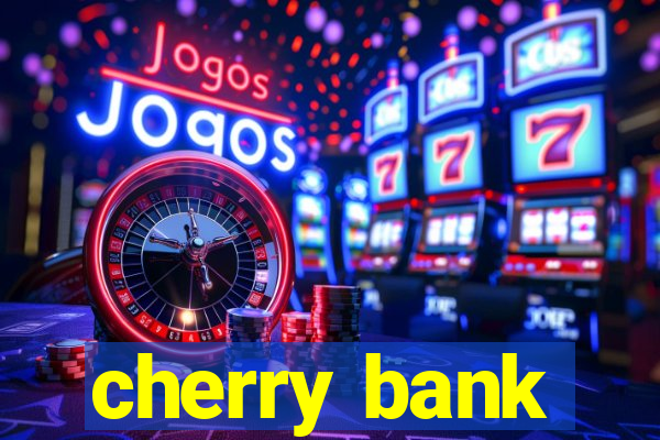 cherry bank