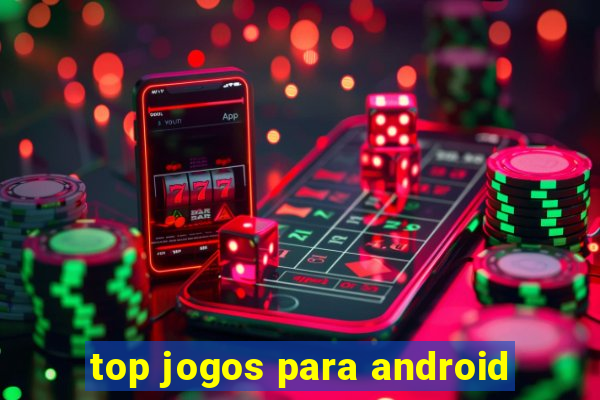 top jogos para android