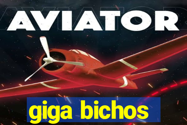 giga bichos