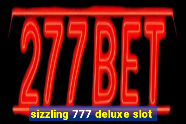 sizzling 777 deluxe slot