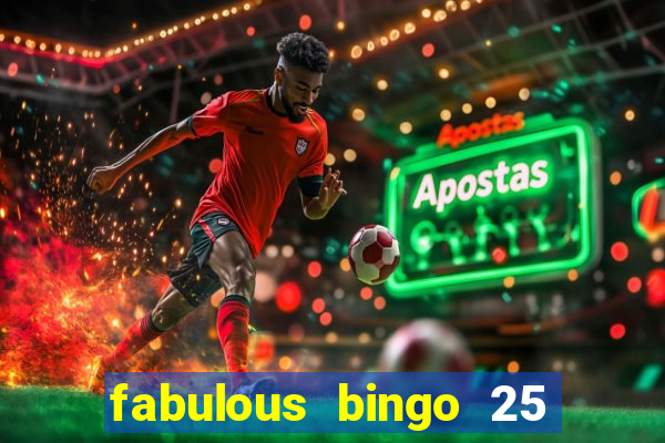 fabulous bingo 25 free spins no deposit