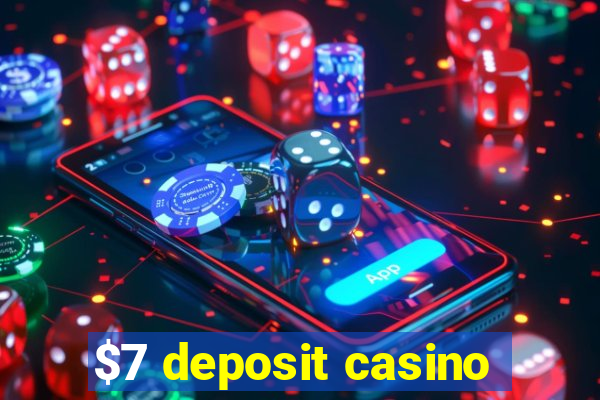 $7 deposit casino